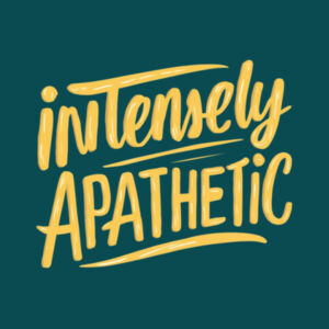 Intensely Apathetic - AS Colour Womens Maple Tee Design