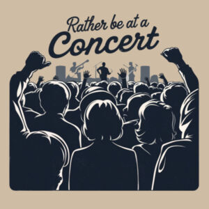 Rather Be At A Concert - AS Colour Womens Maple Tee Design