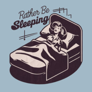 Rather Be Sleeping - AS Colour Womens Maple Tee Design