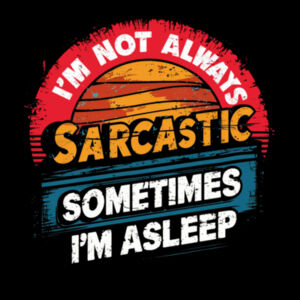 I'm Not Always Sarcastic, Sometimes I'm Asleep - AS Colour Kids Youth T shirt Design