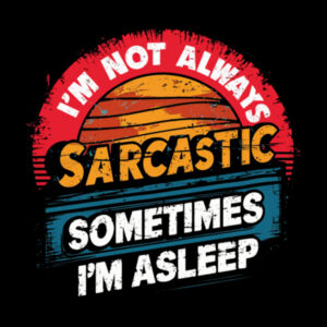 I'm Not Always Sarcastic, Sometimes I'm Asleep - AS Colour Mens Stencil Hoodie Design