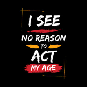 I See No Reason To Act My Age - AS Colour Mens Stencil Hoodie Design