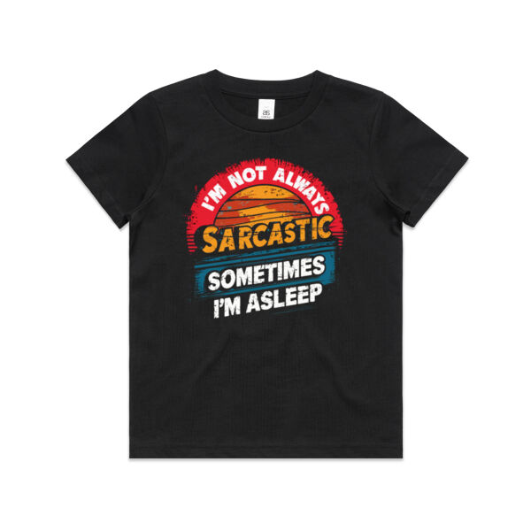 I'm Not Always Sarcastic, Sometimes I'm Asleep - AS Colour Kids Youth T shirt Thumbnail
