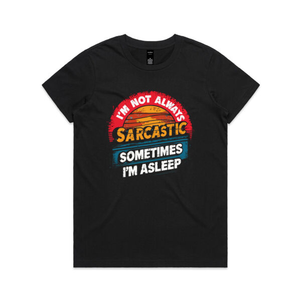 I'm Not Always Sarcastic, Sometimes I'm Asleep - AS Colour Womens Maple Tee Thumbnail