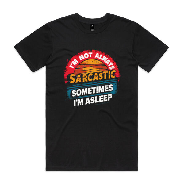 I'm Not Always Sarcastic, Sometimes I'm Asleep - AS Colour Mens Staple T shirt Thumbnail