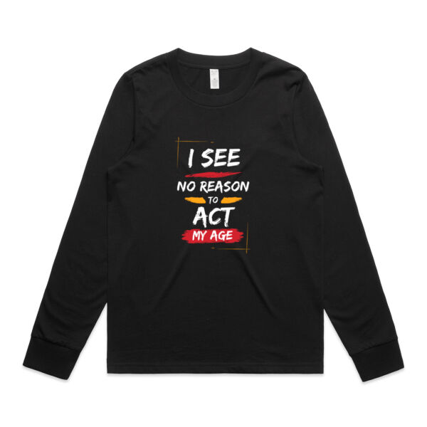 I See No Reason To Act My Age - AS Colour Womens Maple Longsleeve Tee Thumbnail