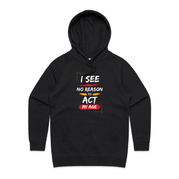 I See No Reason To Act My Age - AS Colour Womens Supply Hood Thumbnail