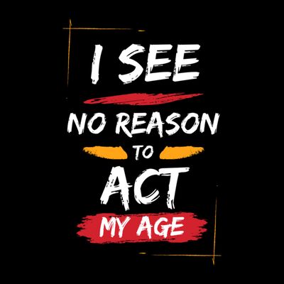 I See No Reason To Act My Age Thumbnail