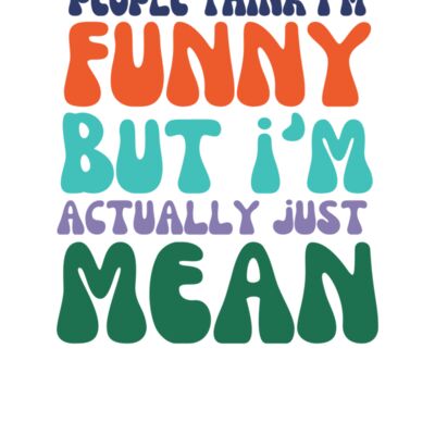 People Think I'm Funny But I'm Actually Just Mean Thumbnail