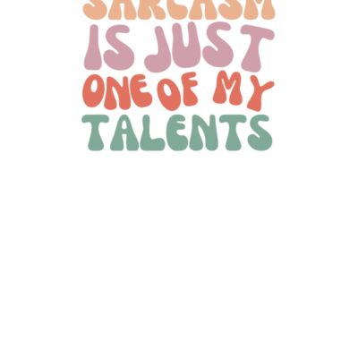Sarcasm Is Just One Of My Talents Thumbnail